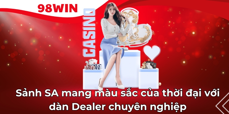 Sảnh SA mang màu sắc của thời đại với dàn Dealer chuyên nghiệp