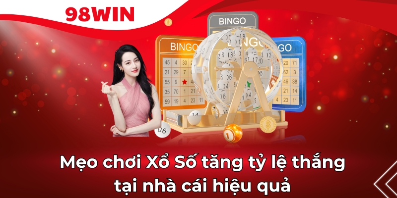 Mẹo chơi Xổ Số tăng tỷ lệ thắng tại nhà cái hiệu quả