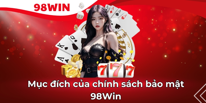 Mục đích của chính sách bảo mật 98Win