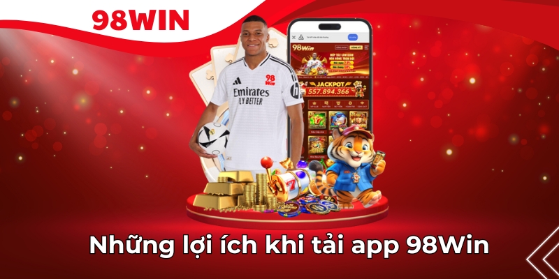 Tải App 98Win - Trải Nghiệm Cá Cược Đỉnh Cao Mọi Lúc, Mọi Nơi