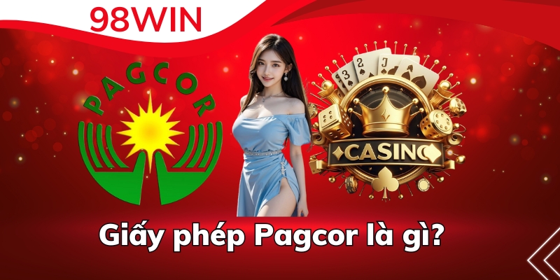 Giải thích khái niệm giấy phép Pagcor 