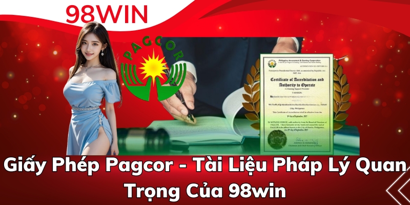 Giấy Phép Pagcor - Tài Liệu Pháp Lý Quan Trọng Của 98win