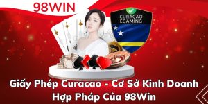 Giấy Phép Curacao - Cơ Sở Kinh Doanh Hợp Pháp Của 98Win