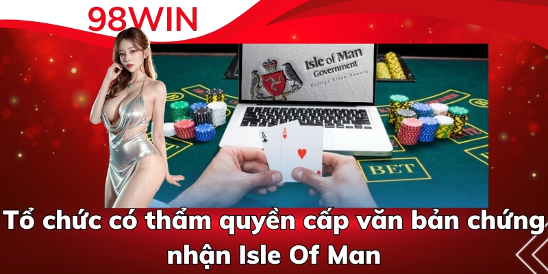 Tổ chức có thẩm quyền cấp văn bản chứng nhận Isle Of Man