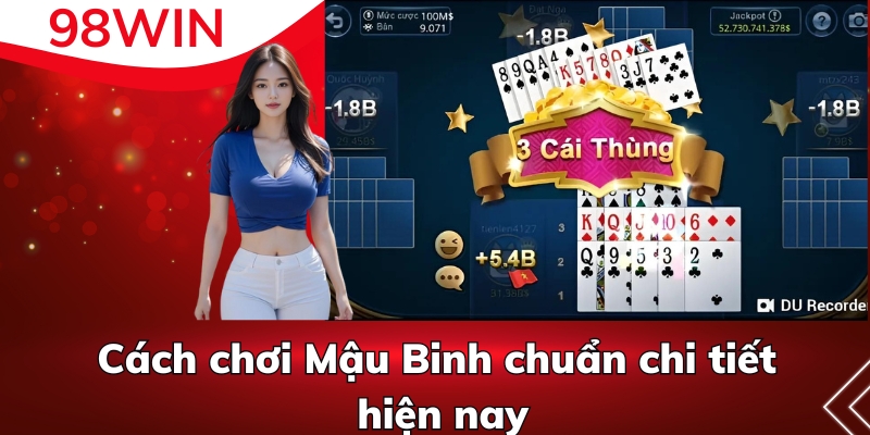 Cách chơi, luật chơi Mậu Binh chuẩn chi tiết hiện nay