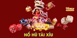 Nổ Hũ Tài Xỉu - Tham Gia Cực Dễ, Nhận Thưởng Khủng