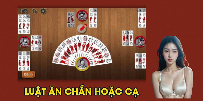 Giới thiệu luật ăn Chắn hoặc Cạ