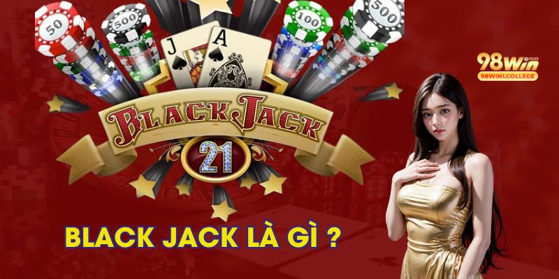 Giới thiệu Blackjack game bài 21 điểm nhất định phải chơi