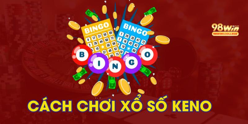 Hướng dẫn cách chơi game Keno chuẩn cho newbie