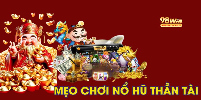 Những mẹo quay hũ đem đến thắng lớn bạn nên bỏ túi 